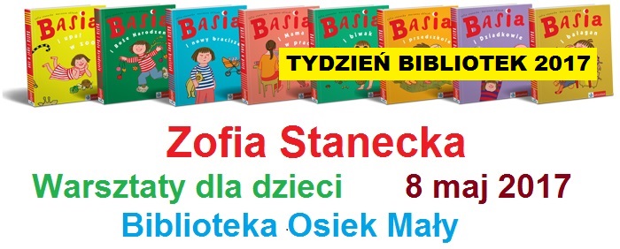 Tydzień Bibliotek : Zofia Stanecka – zapowiedź warsztatów dla dzieci 8 maja 2017